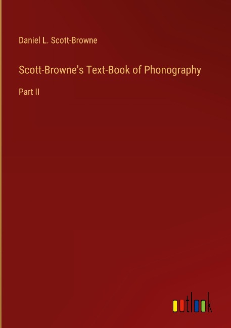 Scott-Brownes Text-Book of Phonography: Part II