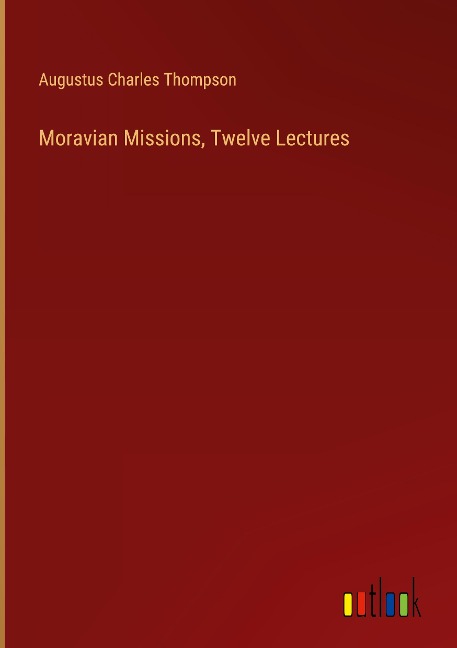 Moravian Missions, Twelve Lectures