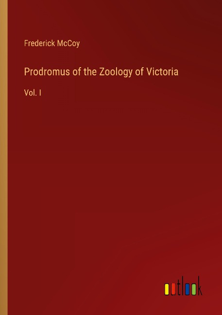 Prodromus of the Zoology of Victoria: Vol. I