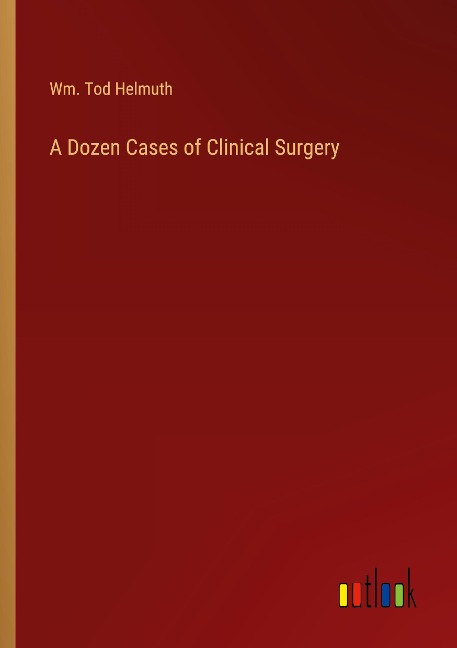 A Dozen Cases of Clinical Surgery