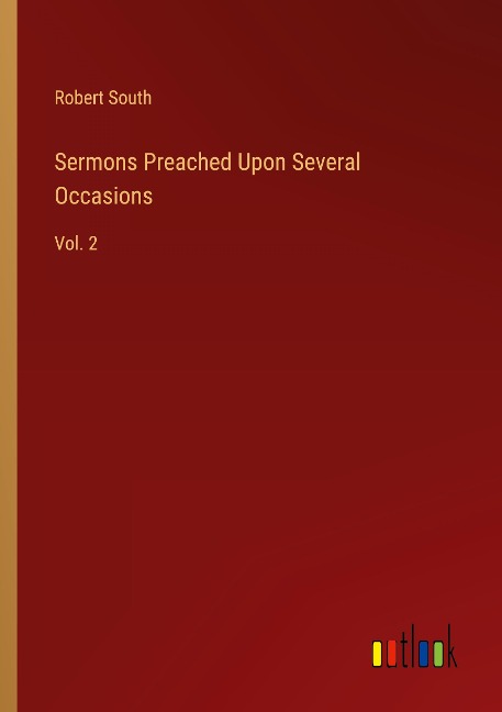 Sermons Preached Upon Several Occasions: Vol. 2