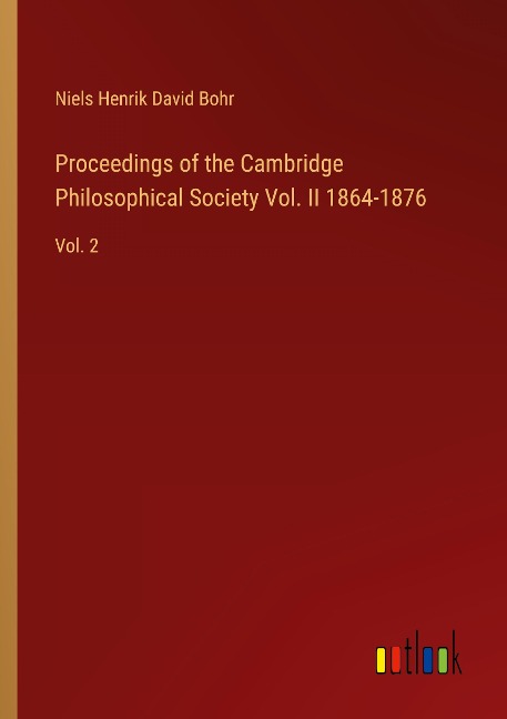 Proceedings of the Cambridge Philosophical Society Vol. II 1864-1876: Vol. 2