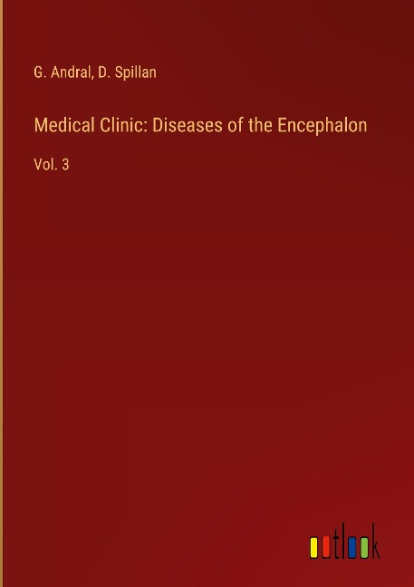 Medical Clinic: Diseases of the Encephalon: Vol. 3