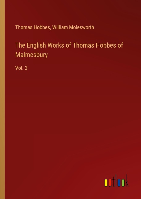 The English Works of Thomas Hobbes of Malmesbury: Vol. 3