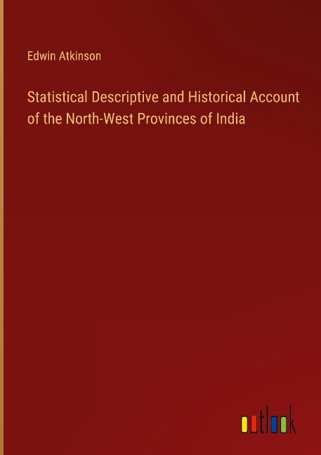 Statistical Descriptive and Historical Account of the North-West Provinces of India