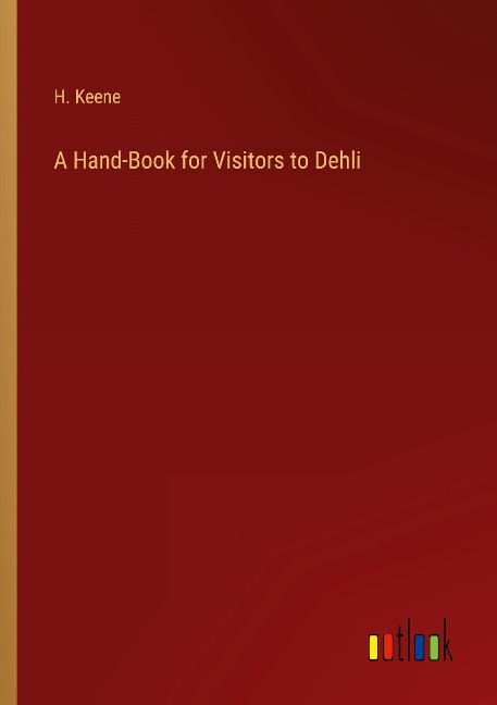A Hand-Book for Visitors to Dehli
