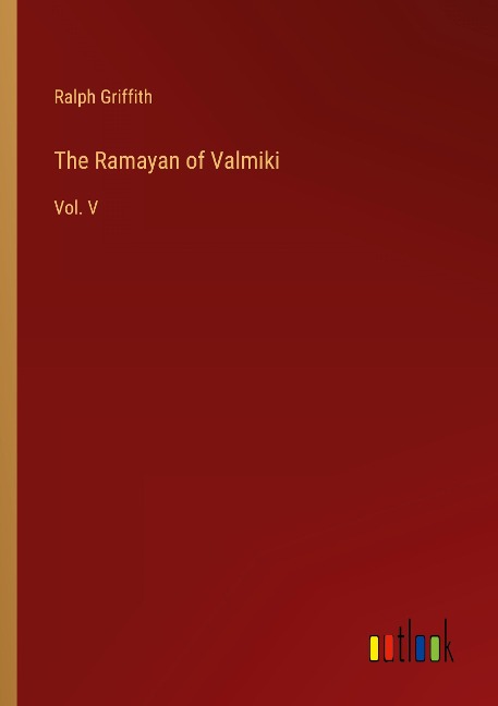 The Ramayan of Valmiki: Vol. V