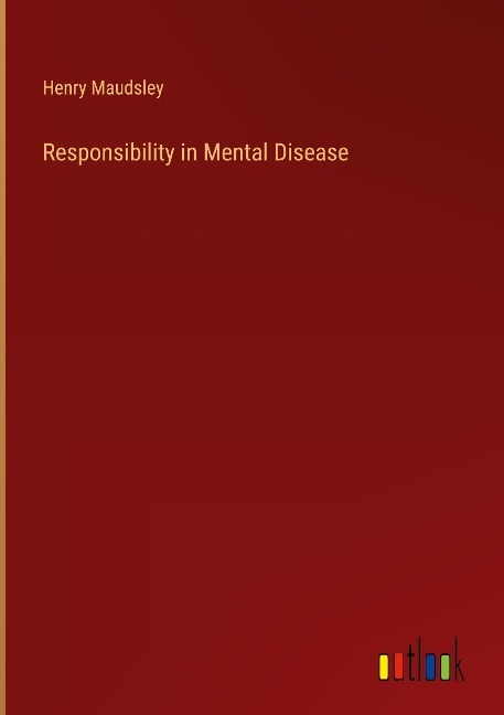 Responsibility in Mental Disease