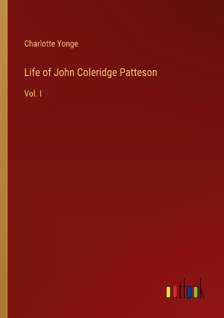 Life of John Coleridge Patteson: Vol. I
