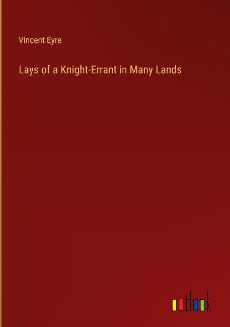 Lays of a Knight-Errant in Many Lands