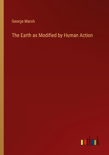 The Earth as Modified by Human Action