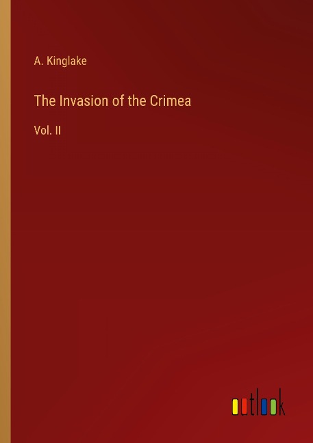 The Invasion of the Crimea: Vol. II