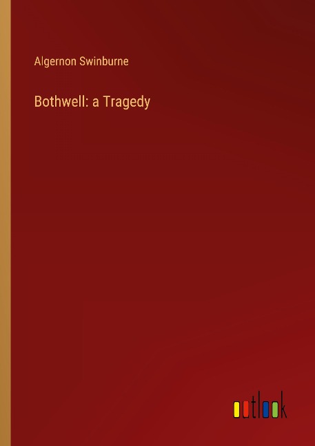 Bothwell: a Tragedy
