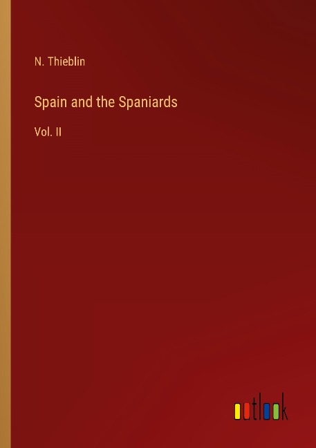 Spain and the Spaniards: Vol. II