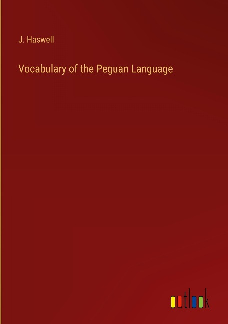 Vocabulary of the Peguan Language