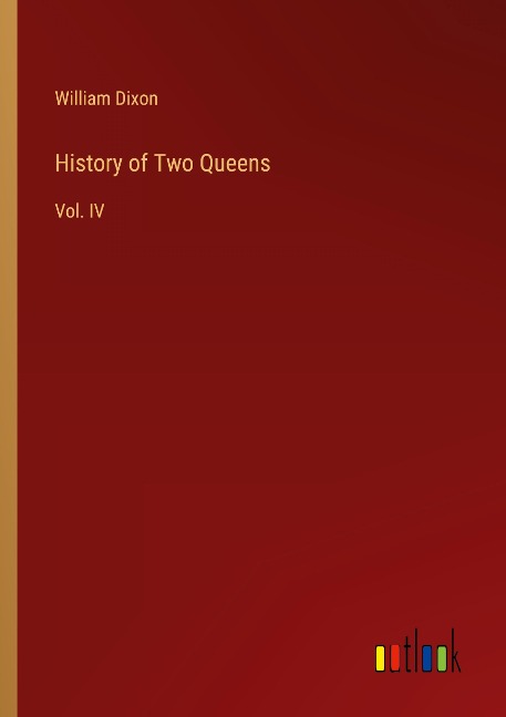 History of Two Queens: Vol. IV
