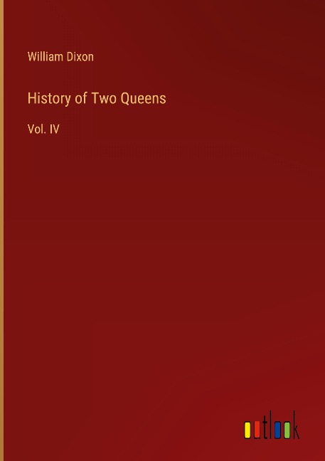 History of Two Queens: Vol. IV