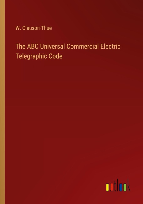 The ABC Universal Commercial Electric Telegraphic Code