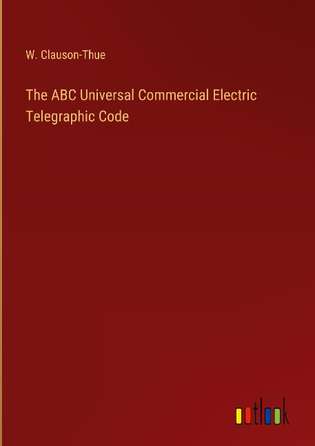 The ABC Universal Commercial Electric Telegraphic Code