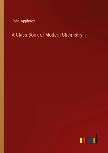 A Class-Book of Modern Chemistry