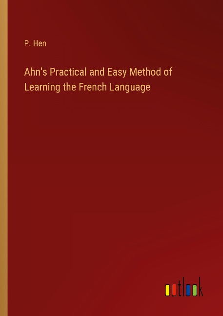 Ahns Practical and Easy Method of Learning the French Language