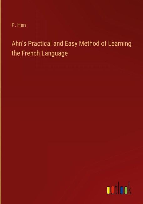 Ahns Practical and Easy Method of Learning the French Language