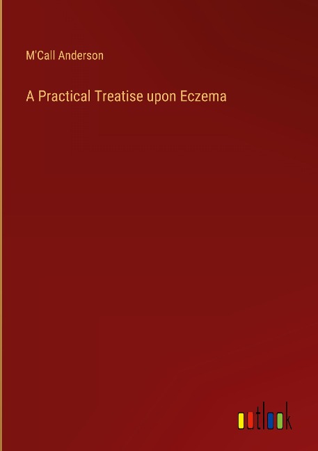 A Practical Treatise upon Eczema