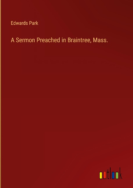 A Sermon Preached in Braintree, Mass.