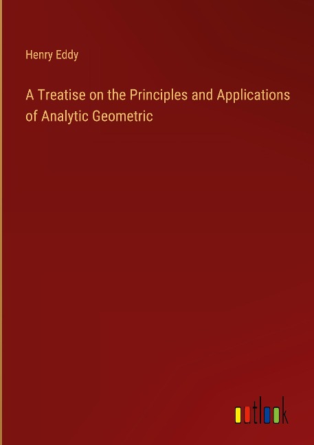 A Treatise on the Principles and Applications of Analytic Geometric