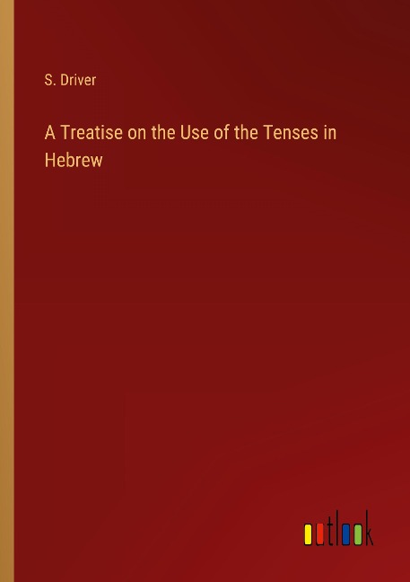 A Treatise on the Use of the Tenses in Hebrew