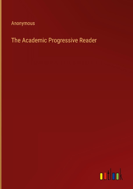The Academic Progressive Reader