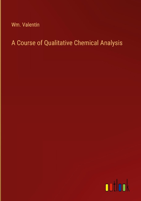 A Course of Qualitative Chemical Analysis