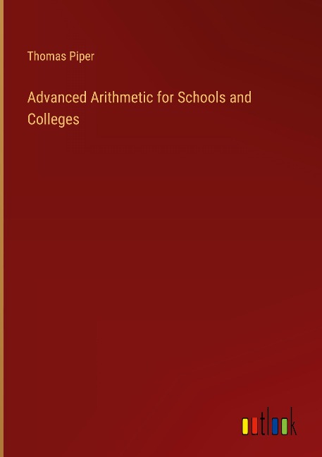 Advanced Arithmetic for Schools and Colleges