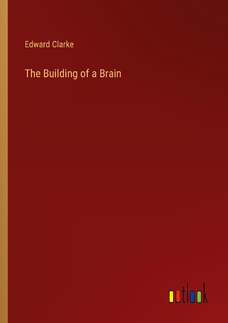 The Building of a Brain