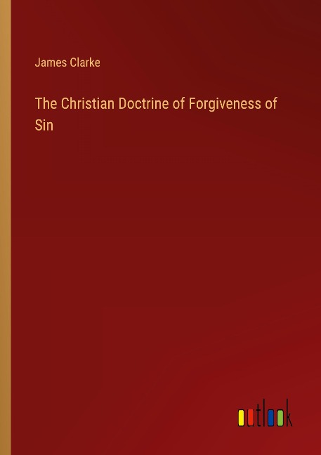 The Christian Doctrine of Forgiveness of Sin