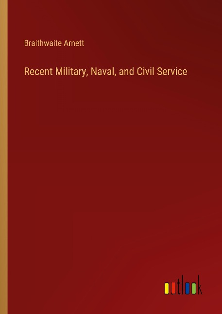 Recent Military, Naval, and Civil Service