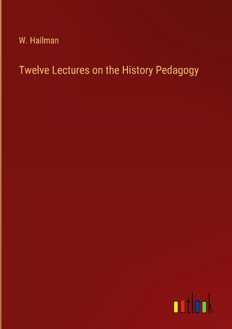 Twelve Lectures on the History Pedagogy