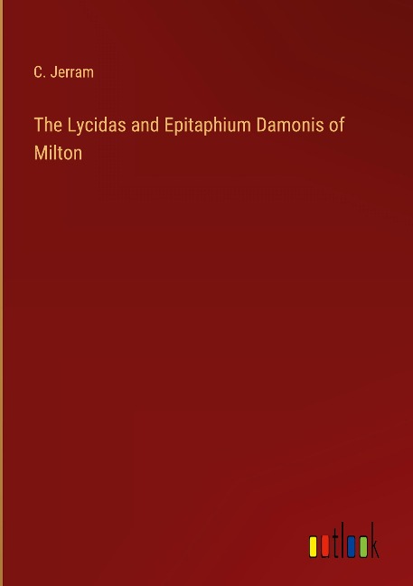 The Lycidas and Epitaphium Damonis of Milton