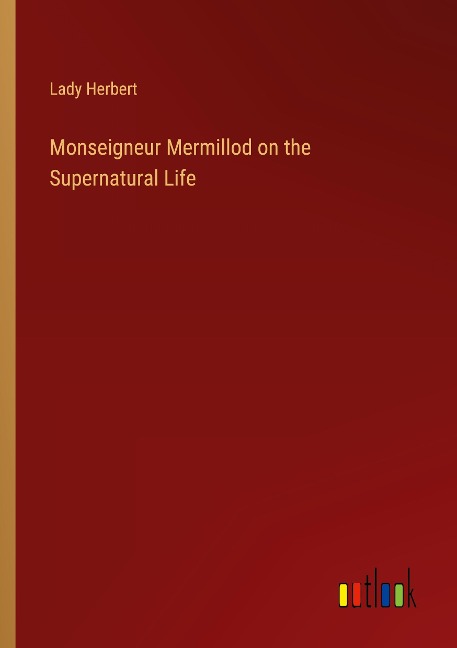 Monseigneur Mermillod on the Supernatural Life