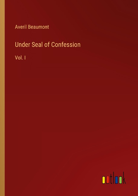 Under Seal of Confession: Vol. I