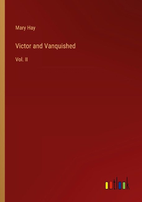 Victor and Vanquished: Vol. II