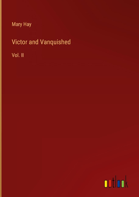 Victor and Vanquished: Vol. II