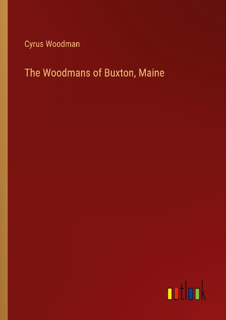 The Woodmans of Buxton, Maine