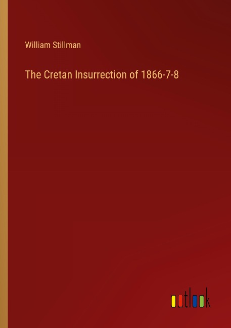 The Cretan Insurrection of 1866-7-8