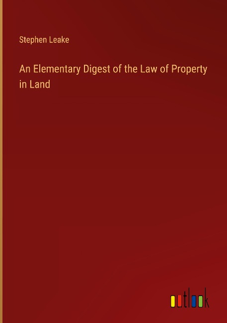 An Elementary Digest of the Law of Property in Land