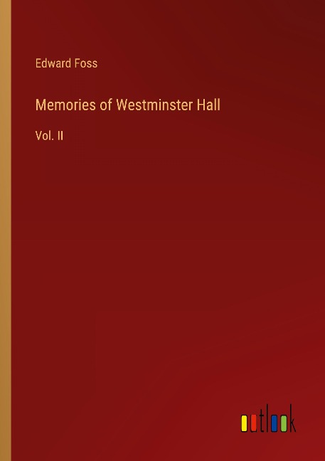 Memories of Westminster Hall: Vol. II