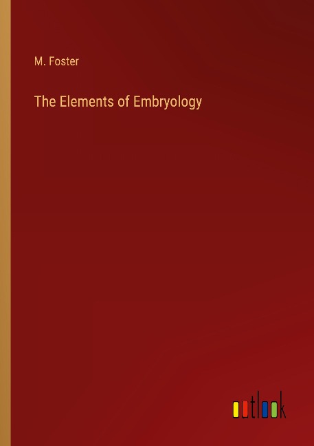 The Elements of Embryology