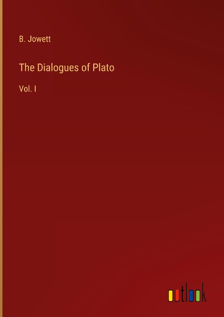 The Dialogues of Plato: Vol. I