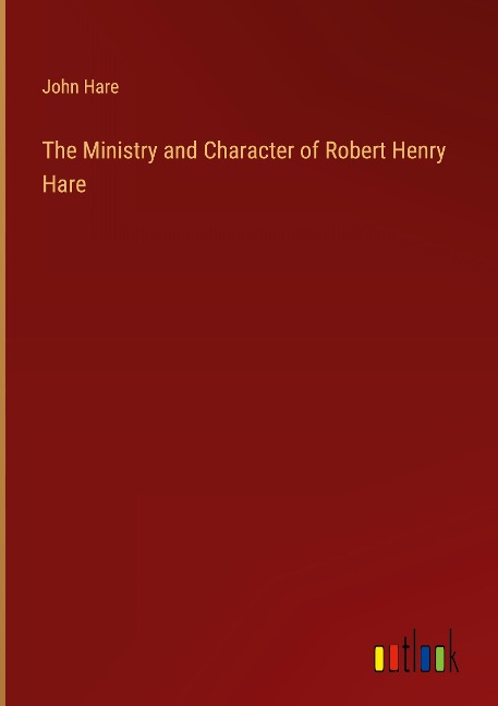 The Ministry and Character of Robert Henry Hare