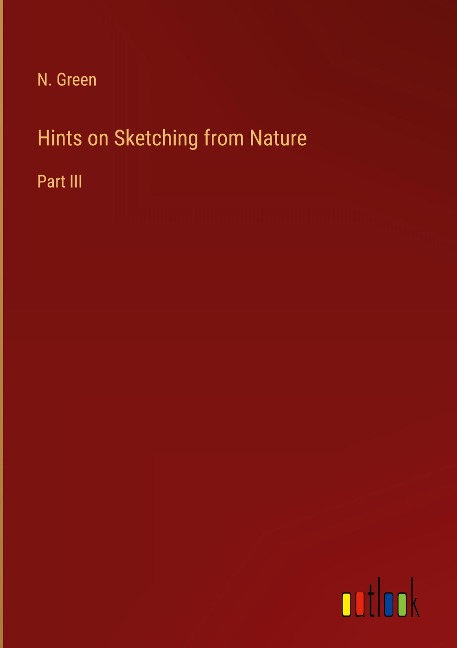 Hints on Sketching from Nature: Part III